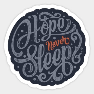 Hope Never Sleep Sticker